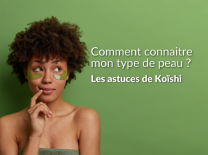 Comment connaître mon type de peau ?